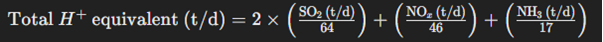 SO2, NOx, and NH3 emissions are greater than 0.175 tonnes/day of total acid equivalent based on this equation. This equation gives you the total acid equivalent.